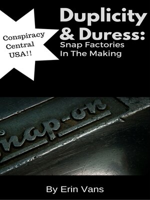 cover image of Duplicity and Duress: Snap Factories in the Making